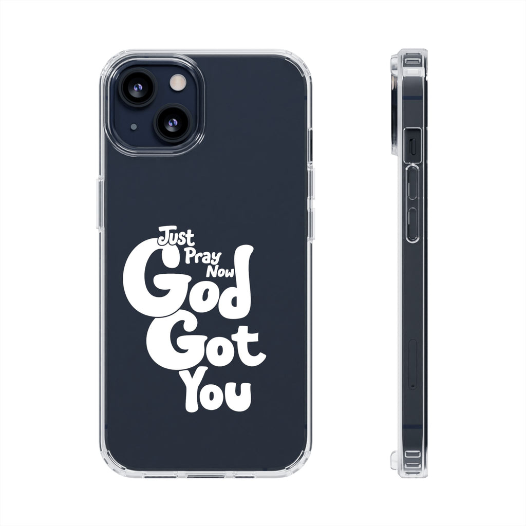 Clear Impact Phone Case “Just Pray Now God Got You" Protective Cover