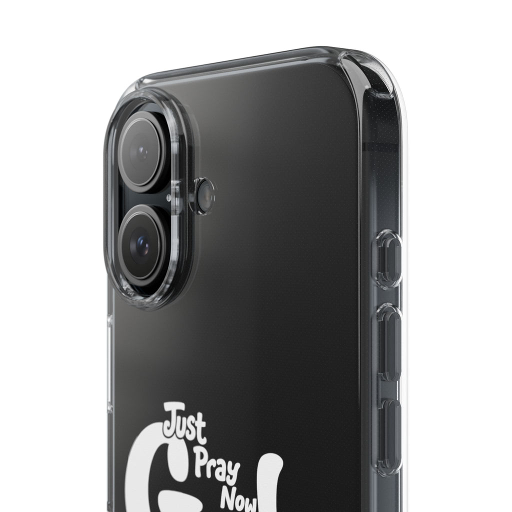Clear Impact Phone Case “Just Pray Now God Got You" Protective Cover