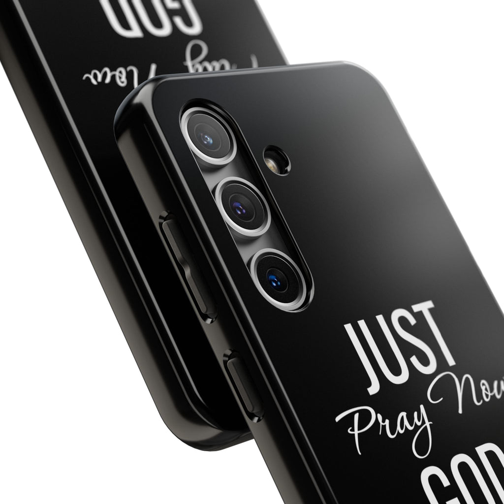 “Just Pray Now God Got You”  Tough Phone Case