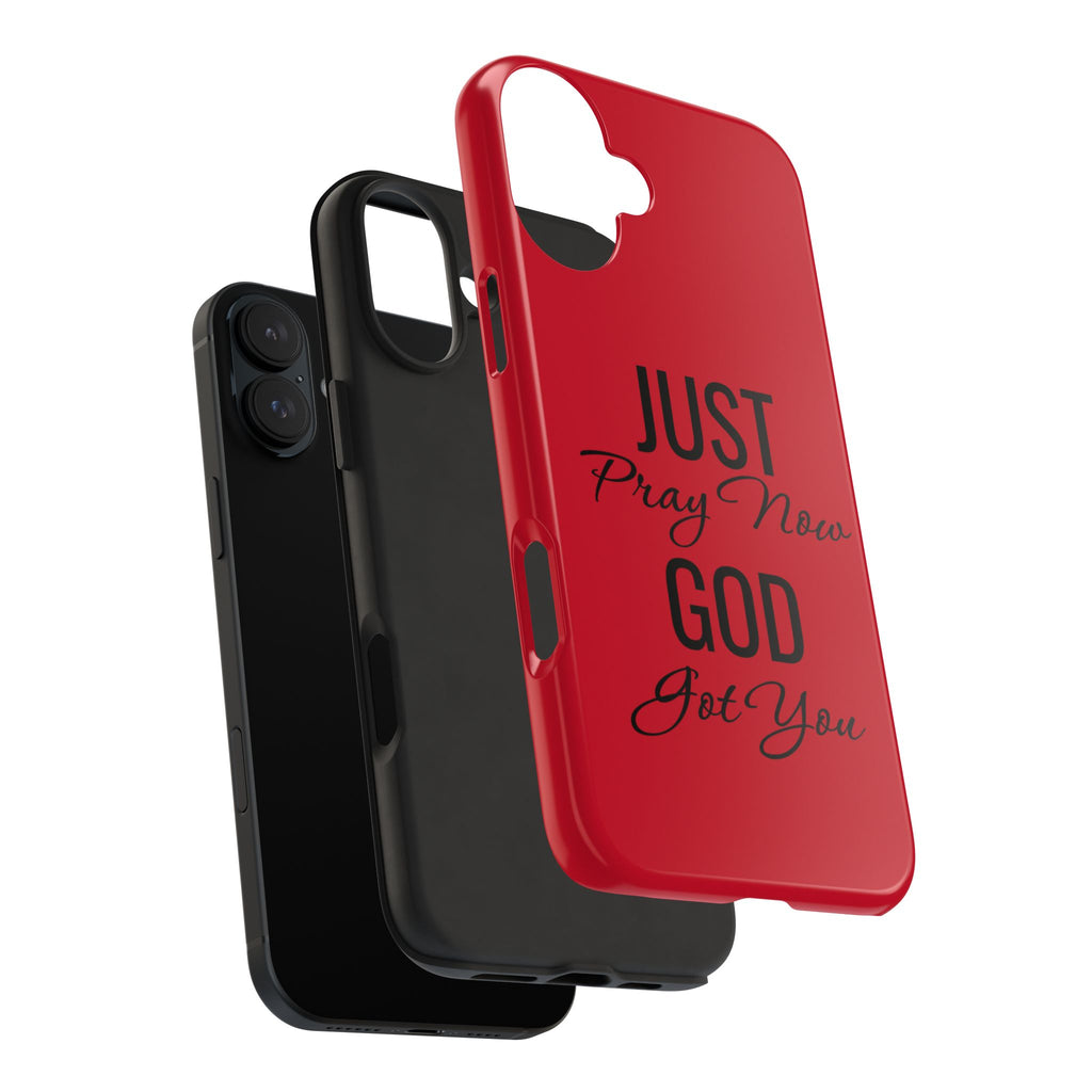 Tough Phone Case (Just Pray Now God Got You)