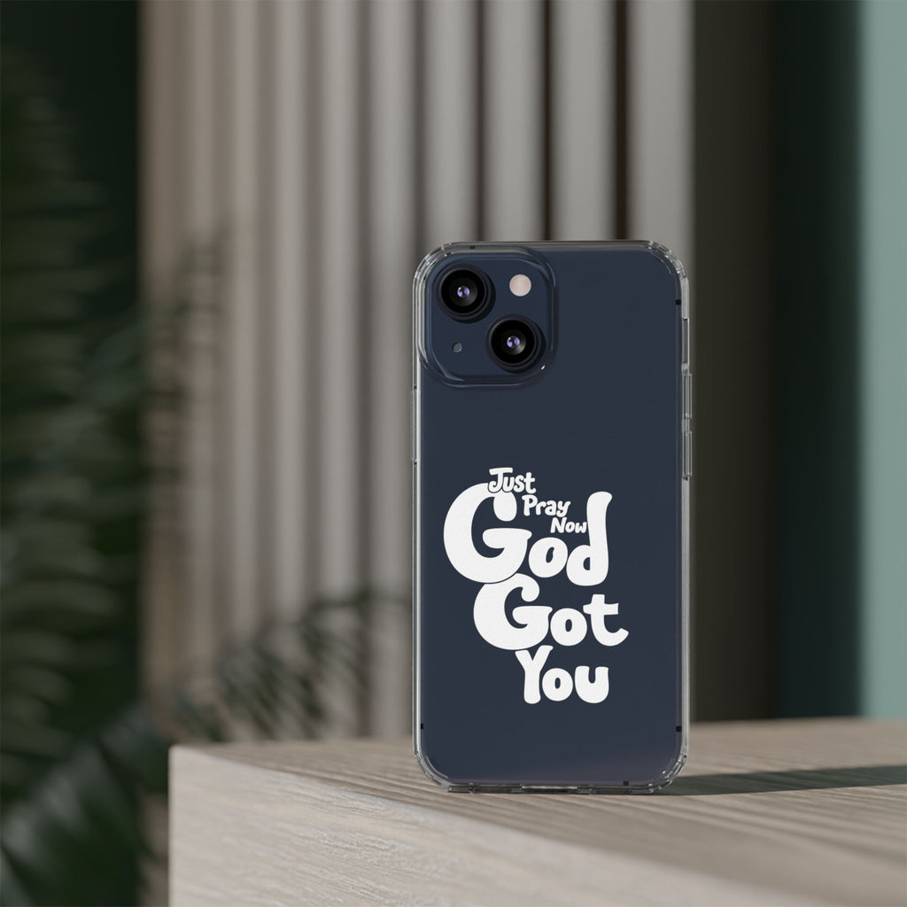 Clear Impact Phone Case “Just Pray Now God Got You" Protective Cover