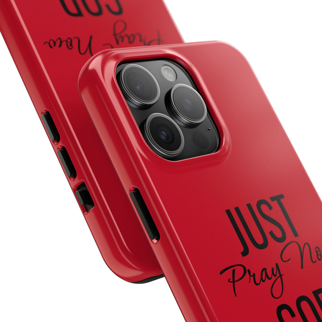 Tough Phone Case (Just Pray Now God Got You)