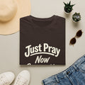 “Just Pray Now God Got You” Inspirational Christian Prayer T-Shirt