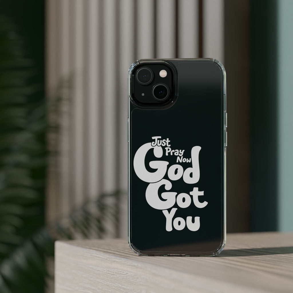 Clear Impact Phone Case “Just Pray Now God Got You" Protective Cover