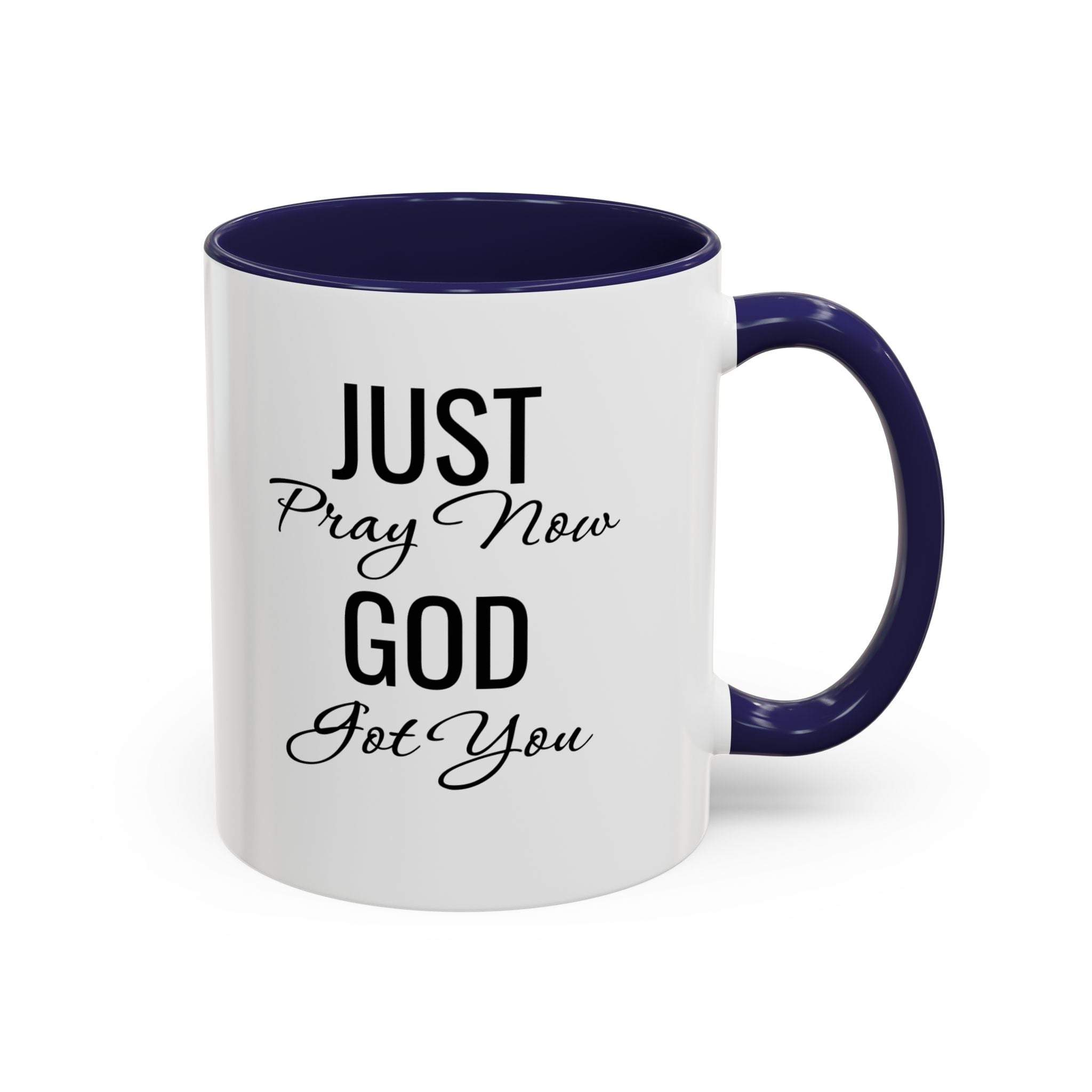 “Just Pray Now God Got You” Inspirational coffee Mug