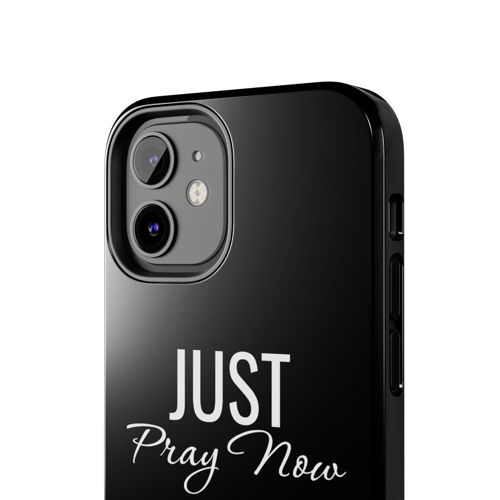 “Just Pray Now God Got You”  Tough Phone Case