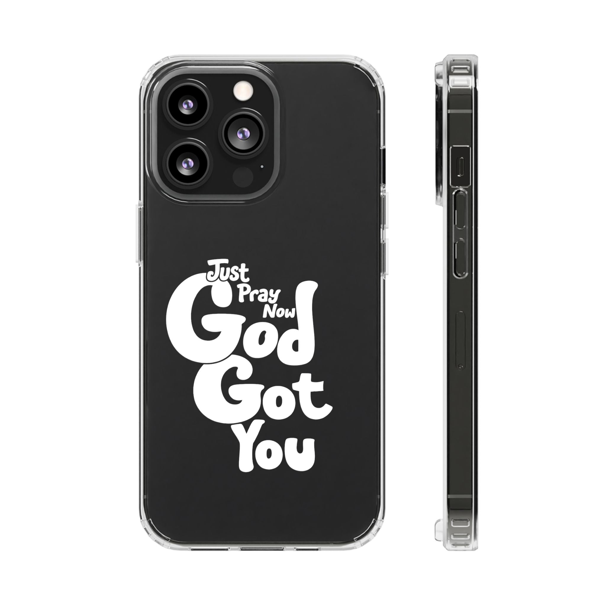 Clear Impact Phone Case “Just Pray Now God Got You" Protective Cover