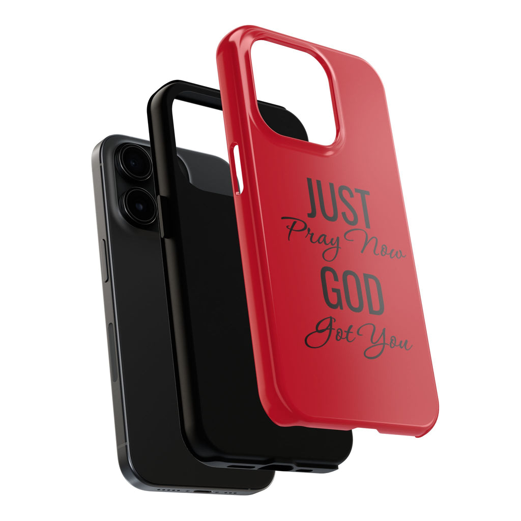 Tough Phone Case (Just Pray Now God Got You)