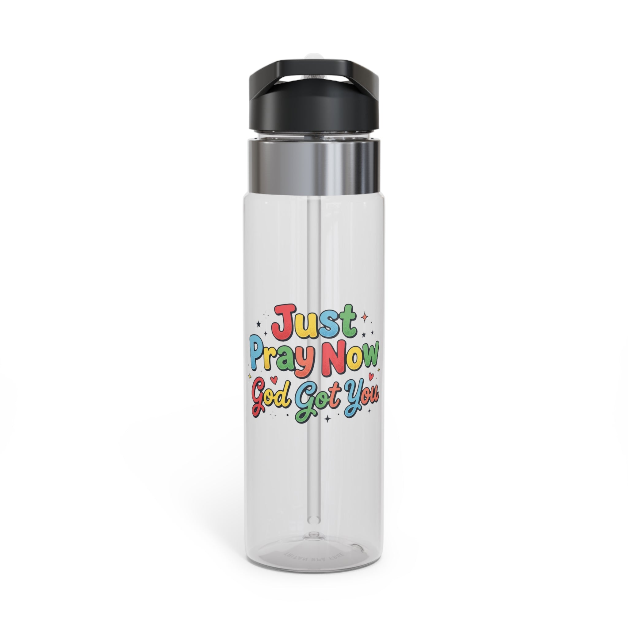 “Just Pray Now God Got You” 20oz Tritan Sport Bottle Inspirational Water Bottle