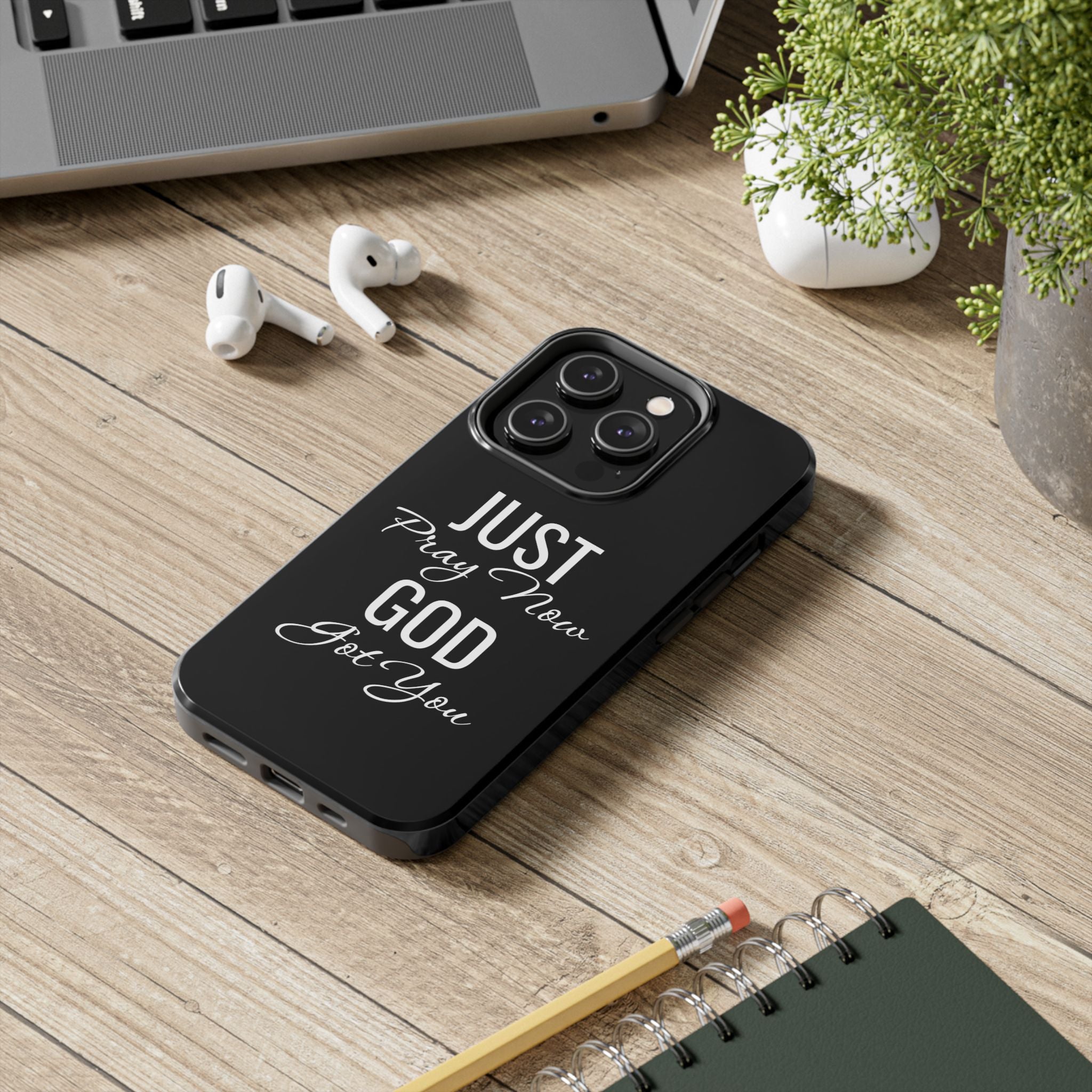 “Just Pray Now God Got You”  Tough Phone Case