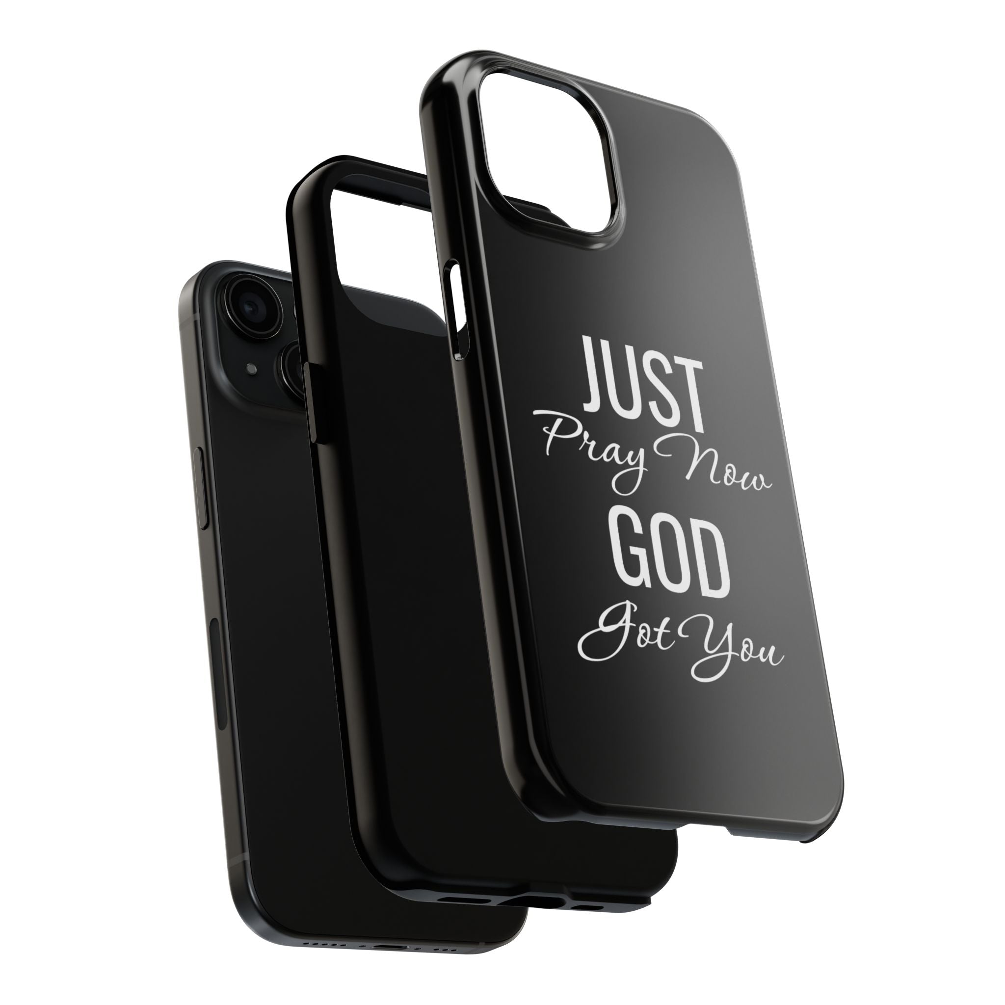 “Just Pray Now God Got You”  Tough Phone Case