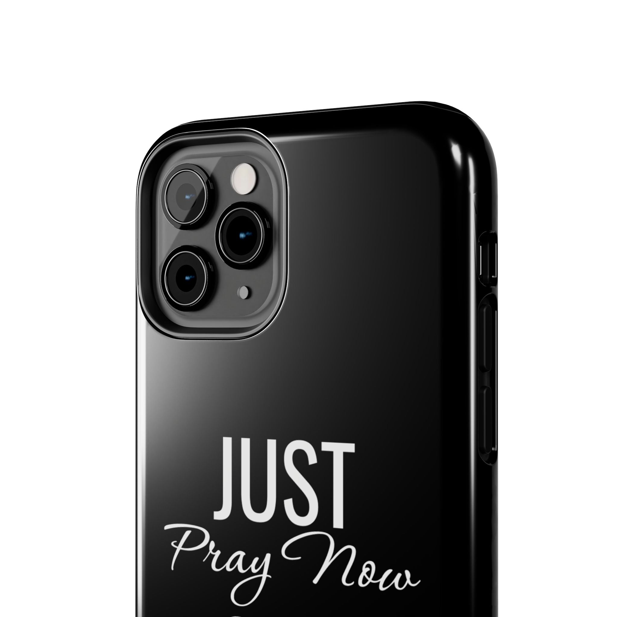 “Just Pray Now God Got You”  Tough Phone Case