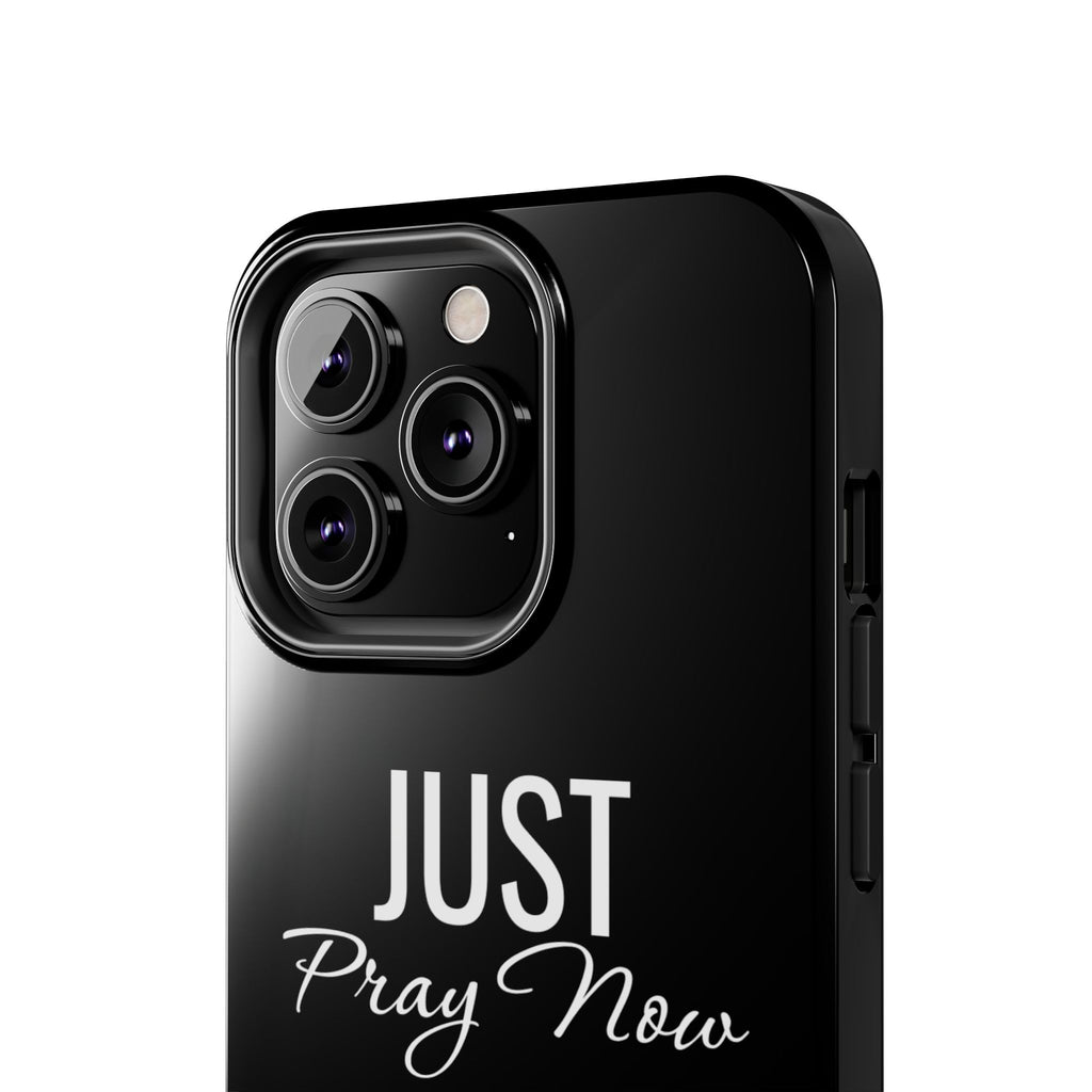 “Just Pray Now God Got You”  Tough Phone Case