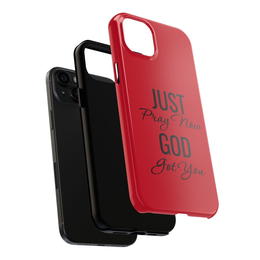 Tough Phone Case (Just Pray Now God Got You)