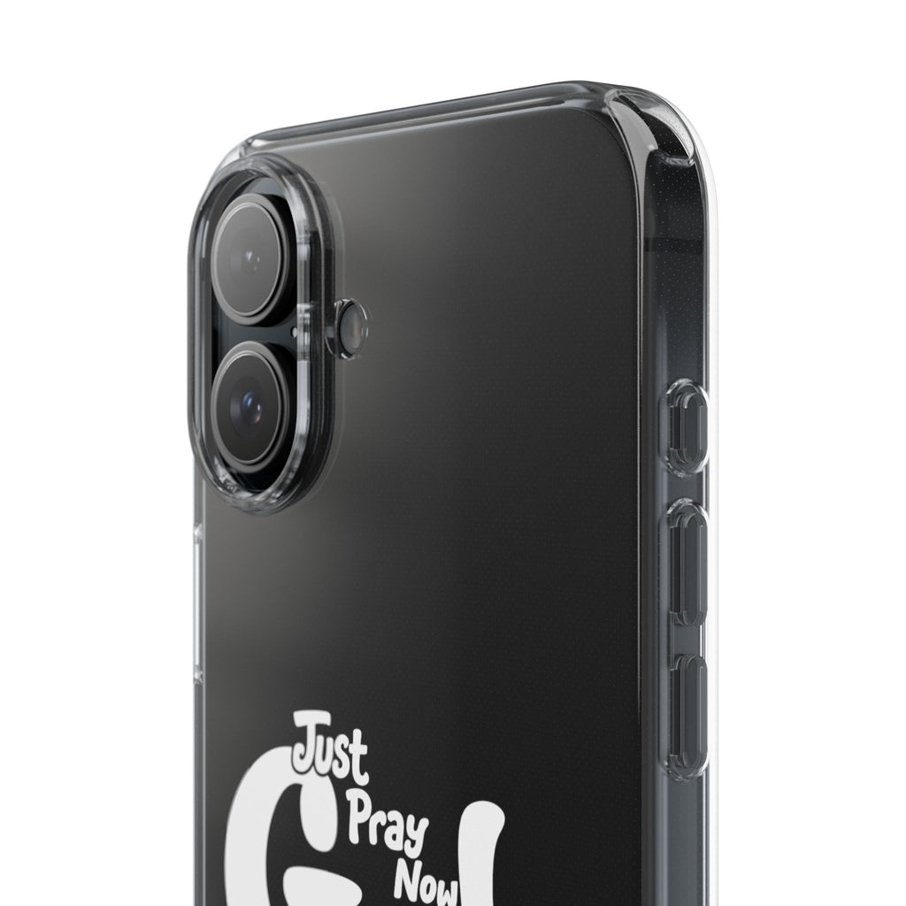Clear Impact Phone Case “Just Pray Now God Got You" Protective Cover