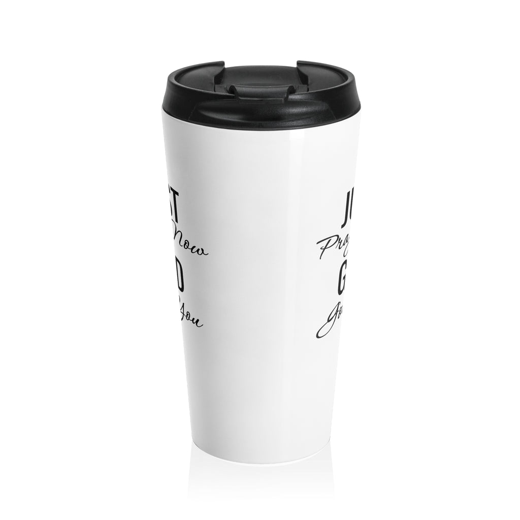 Stainless Steel Travel Mug  “Just Pray Now God Got You” Inspirational Faith Tumbler