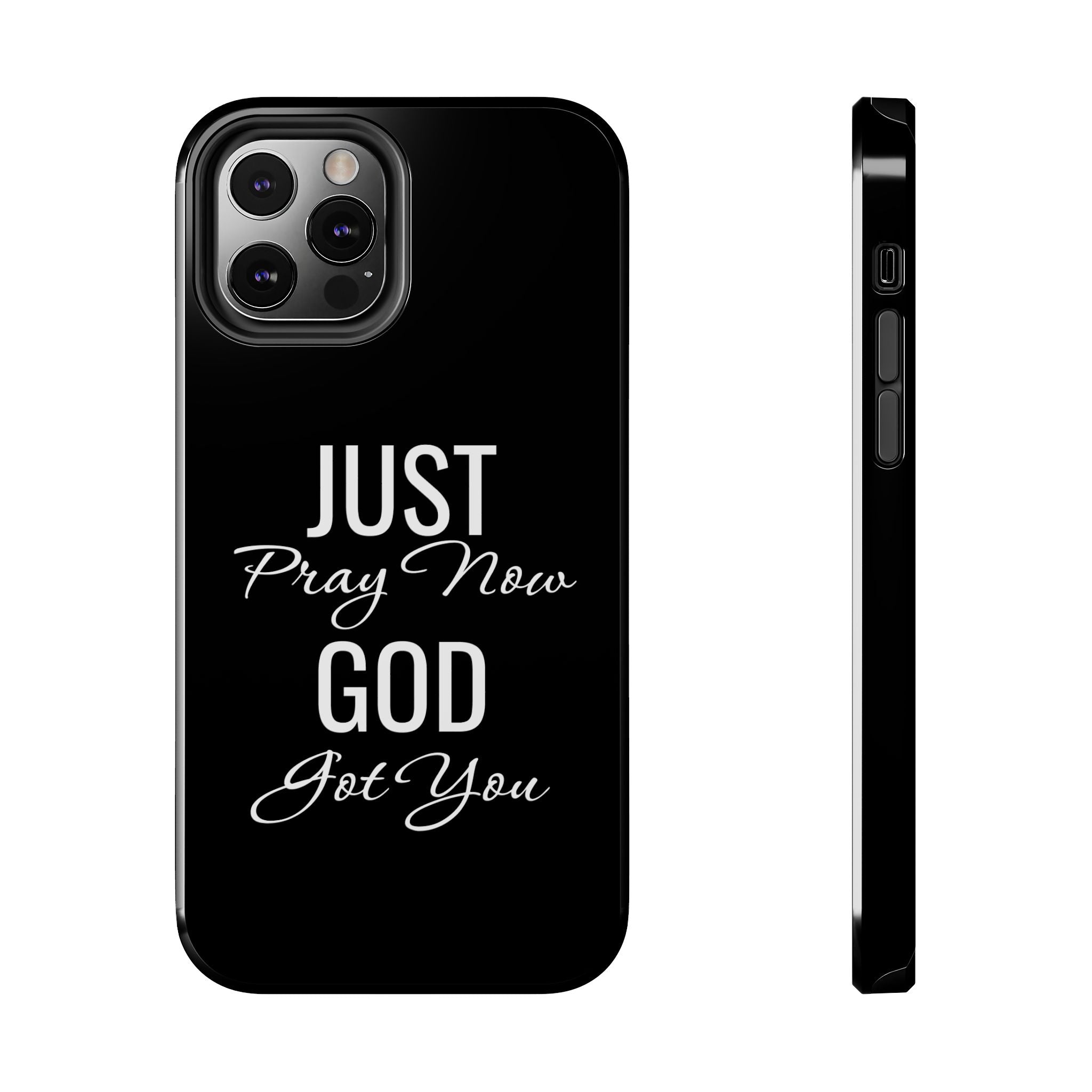 “Just Pray Now God Got You”  Tough Phone Case