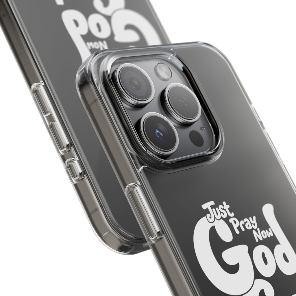 Clear Impact Phone Case “Just Pray Now God Got You" Protective Cover