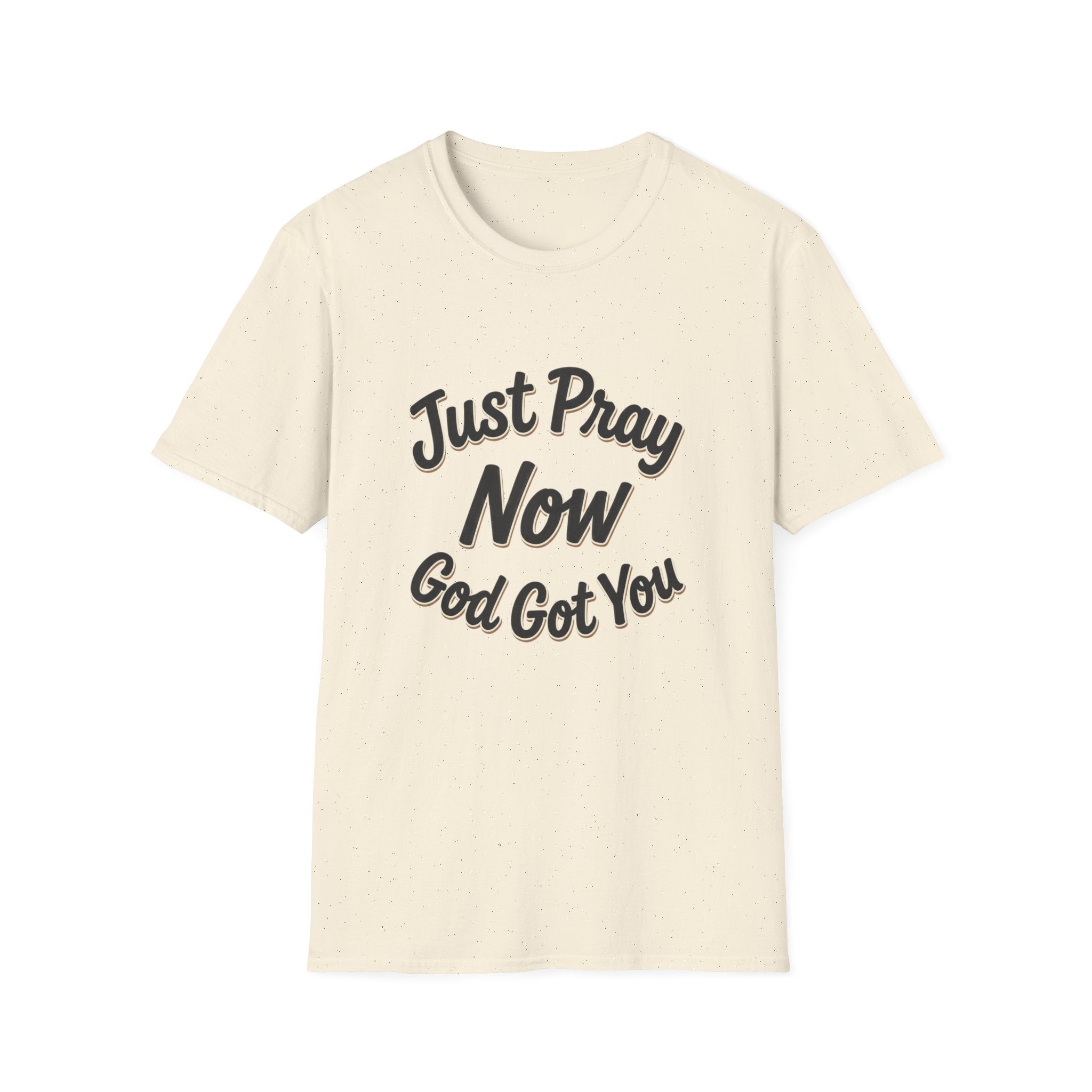 “Just Pray Now God Got You” Inspirational Christian Prayer T-Shirt