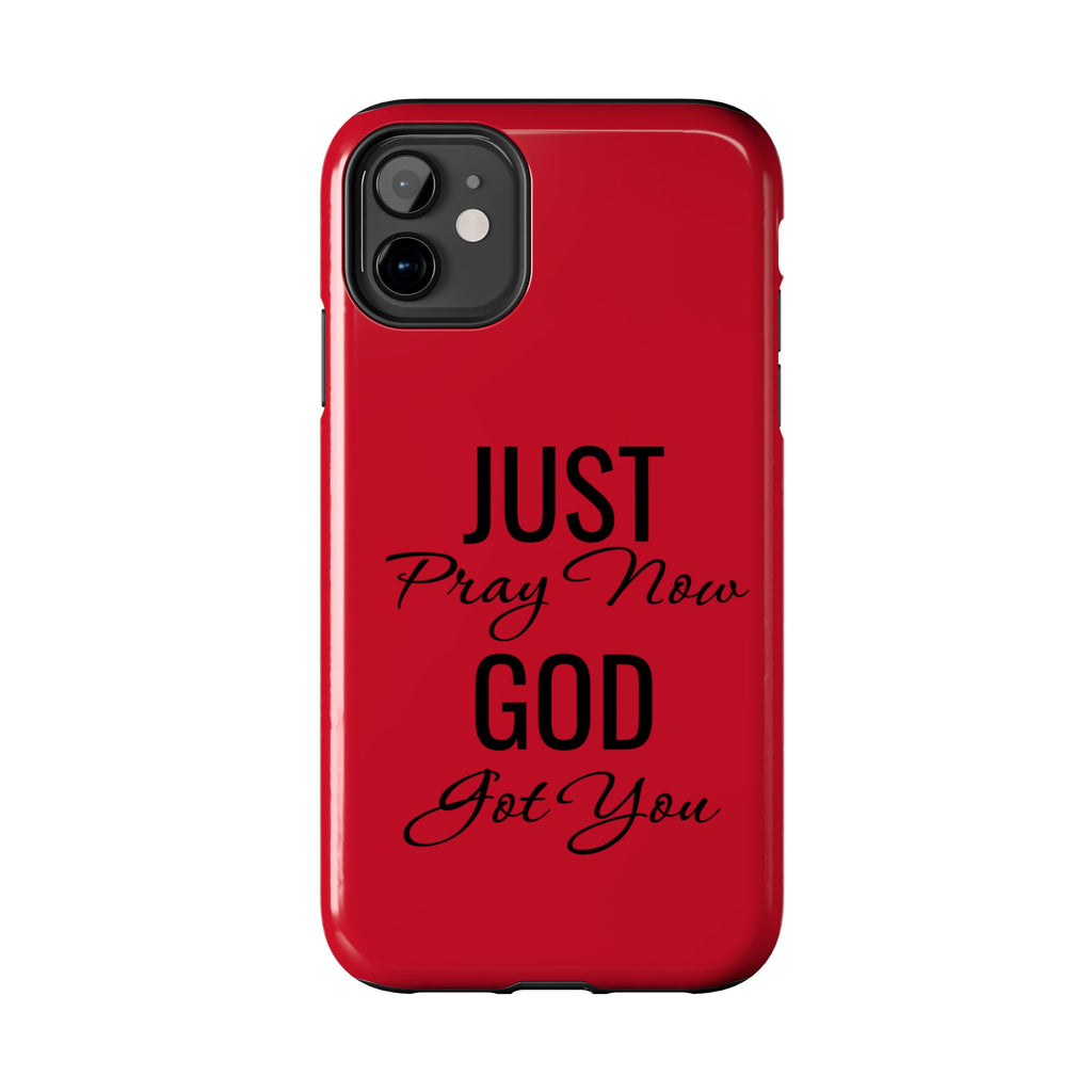 Tough Phone Case (Just Pray Now God Got You)