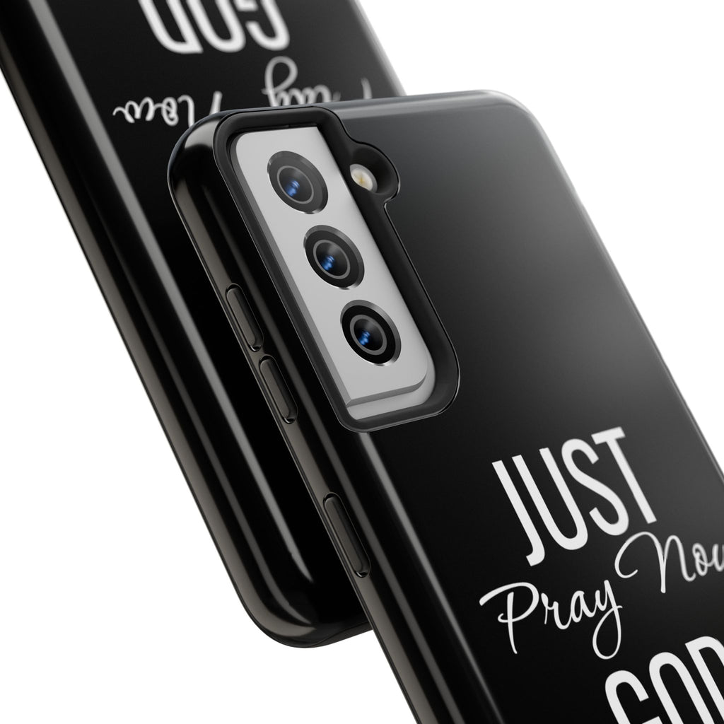 “Just Pray Now God Got You”  Tough Phone Case