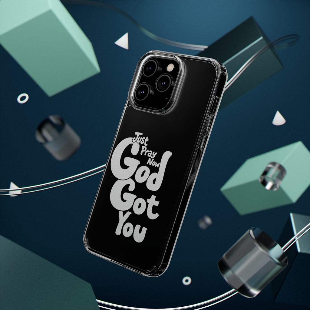 Clear Impact Phone Case “Just Pray Now God Got You" Protective Cover