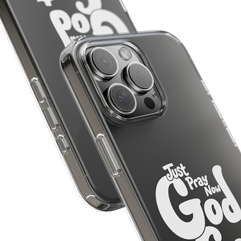 Clear Impact Phone Case “Just Pray Now God Got You" Protective Cover
