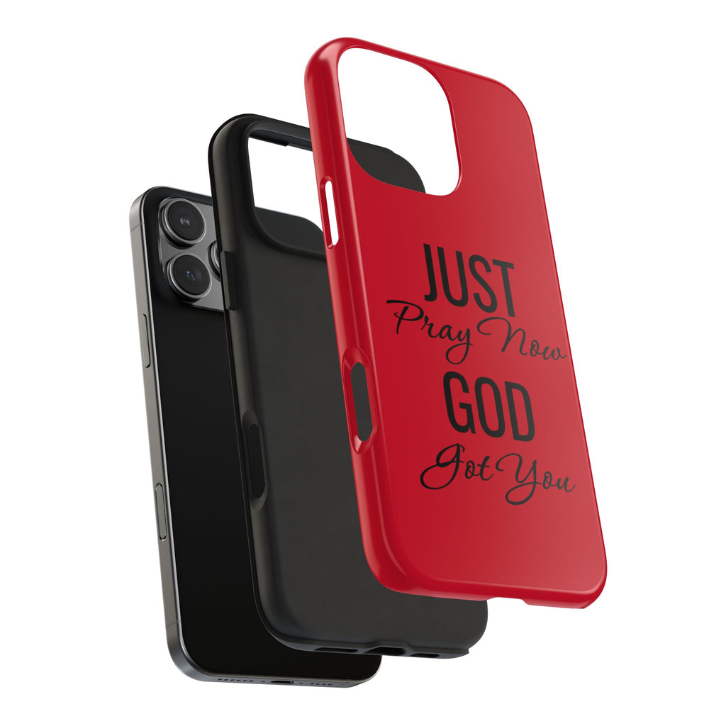 Tough Phone Case (Just Pray Now God Got You)