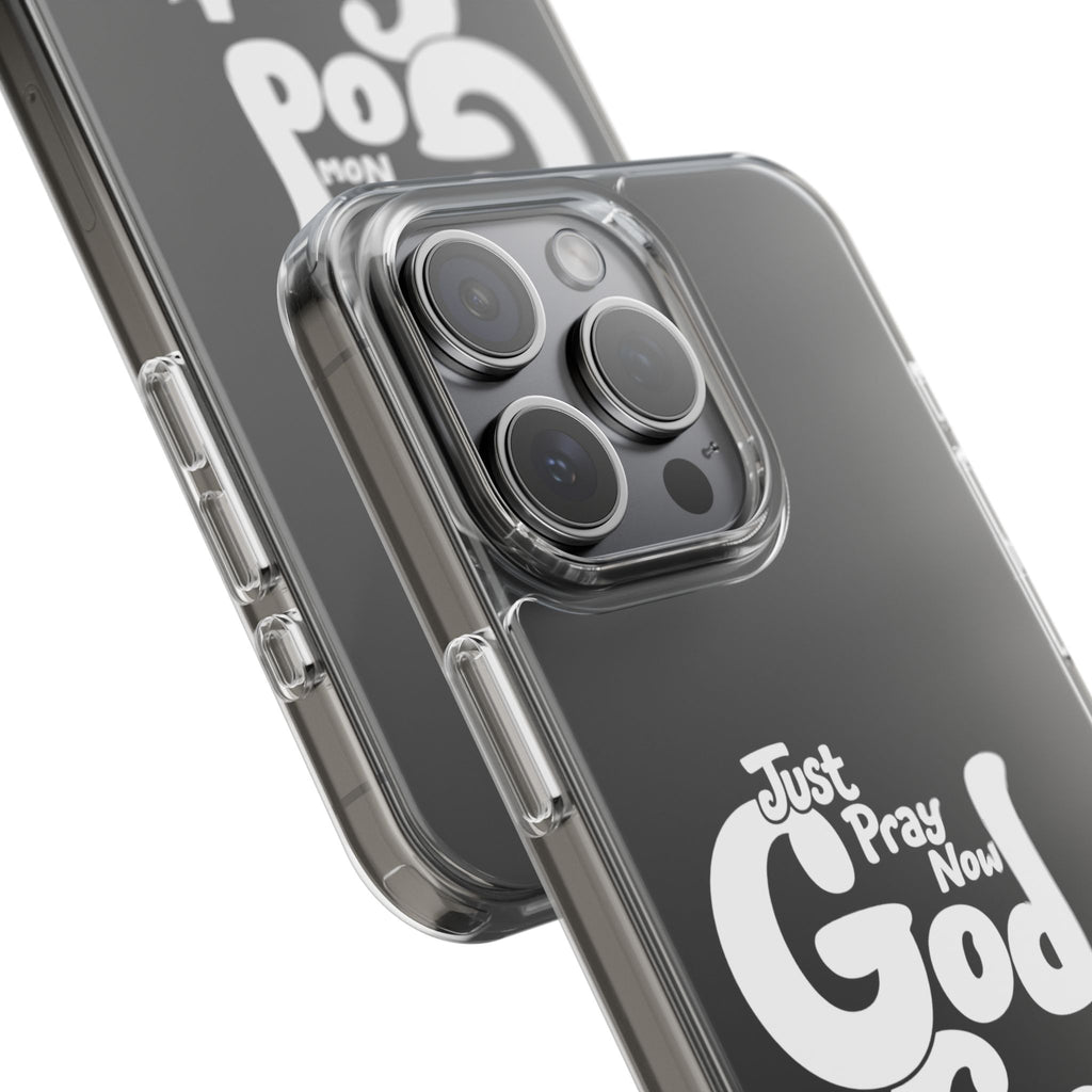 Clear Impact Phone Case “Just Pray Now God Got You" Protective Cover
