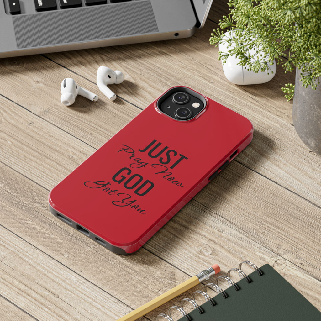 Tough Phone Case (Just Pray Now God Got You)