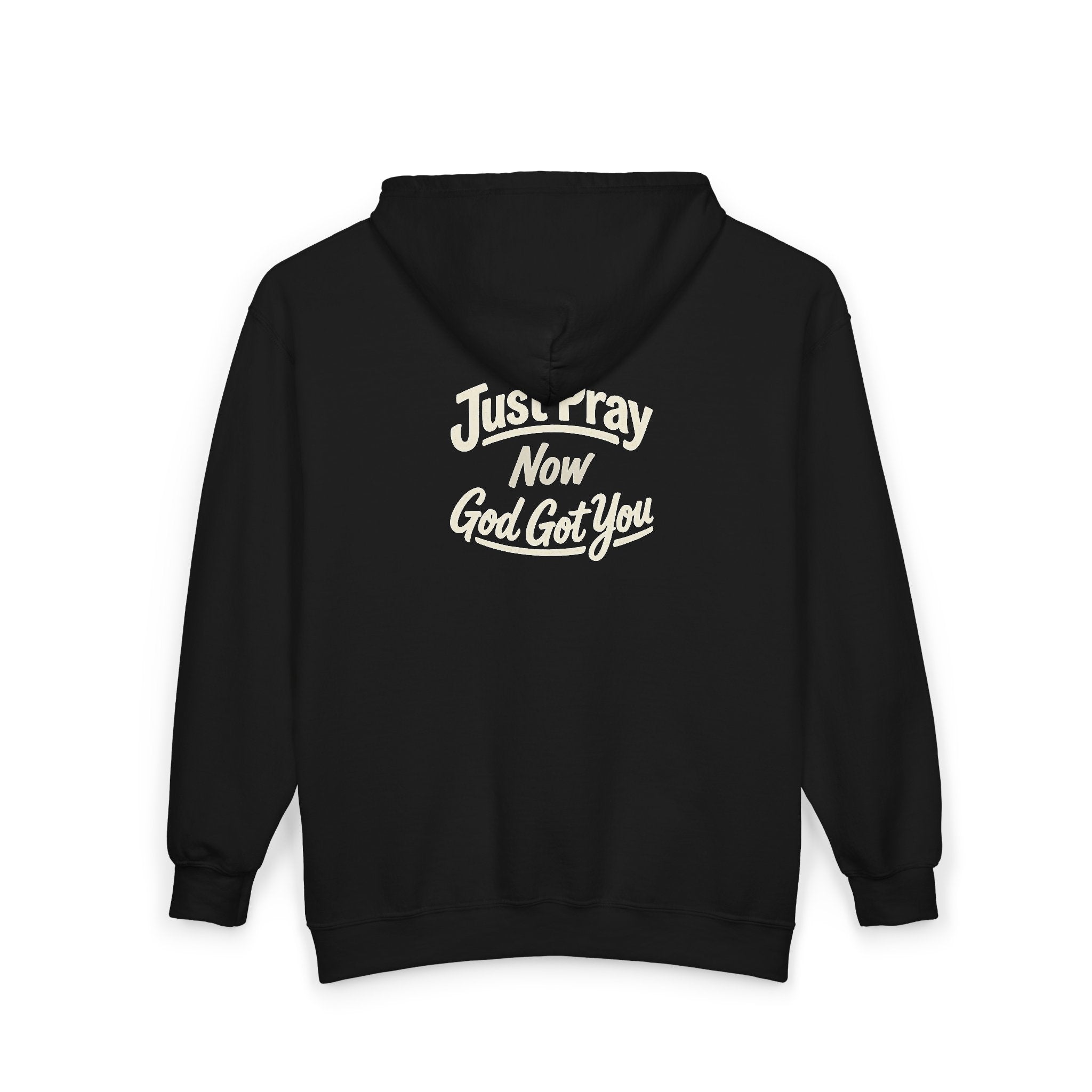 “Just Pray Now God Got You" Zip Up Hoodie