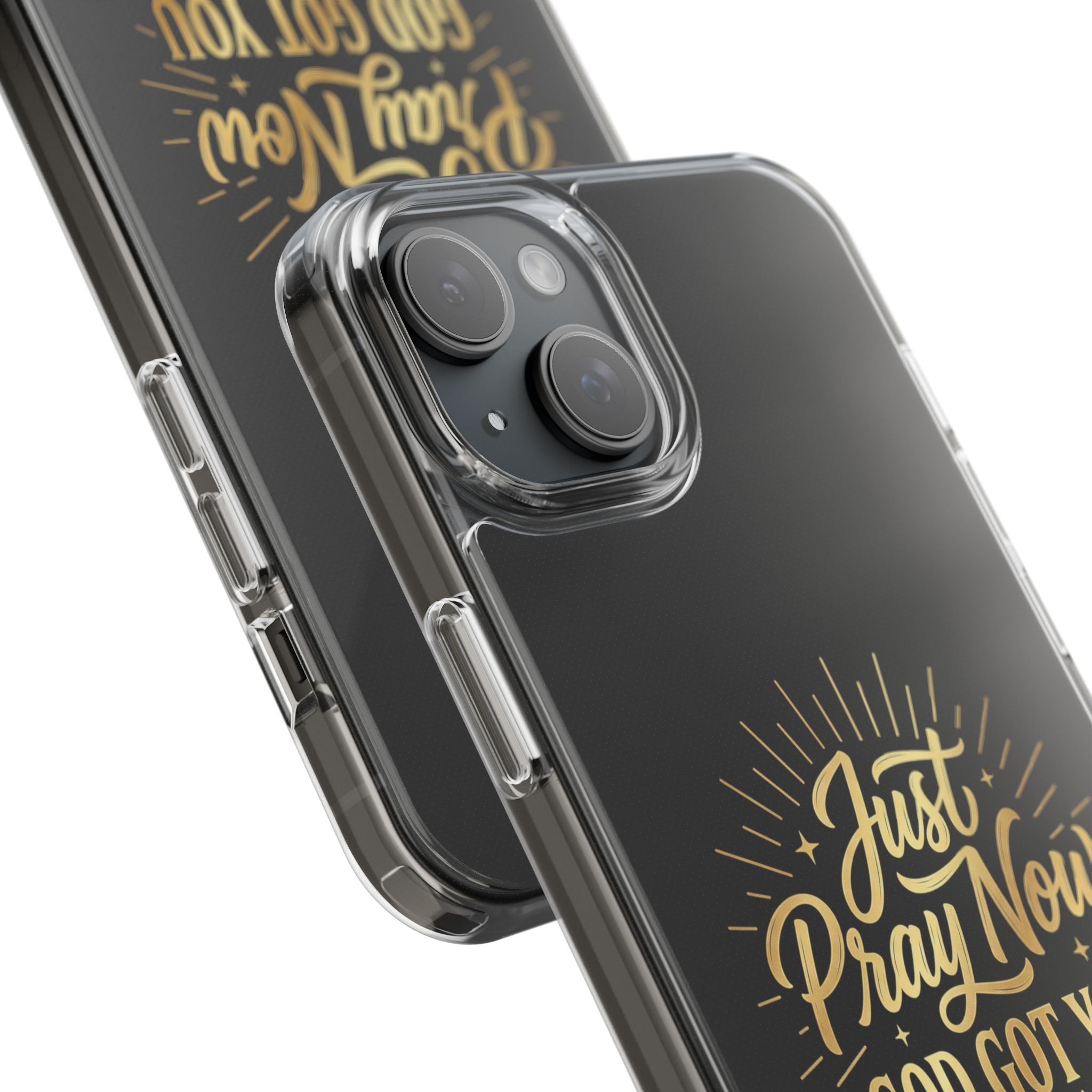 Phone Case “Just Pray Now God’s Got You" Clear Impact Resistant Case