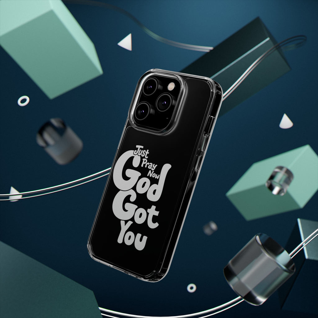 Clear Impact Phone Case “Just Pray Now God Got You" Protective Cover