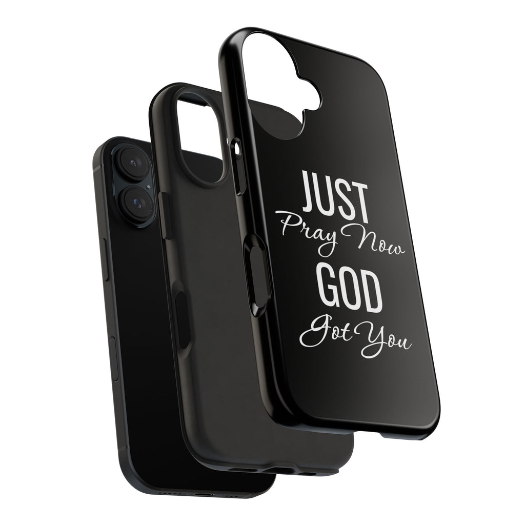 “Just Pray Now God Got You”  Tough Phone Case