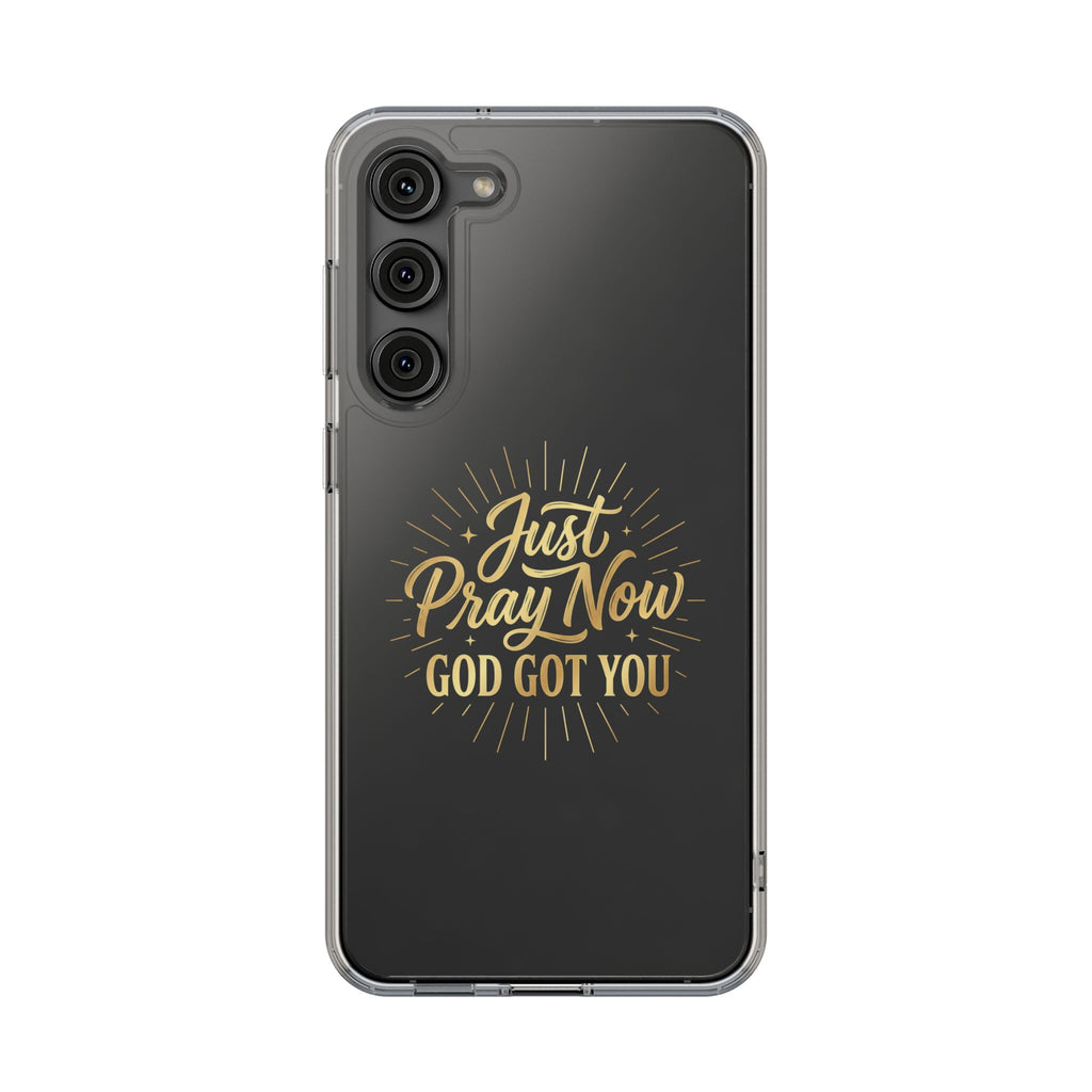 Phone Case “Just Pray Now God’s Got You" Clear Impact Resistant Case