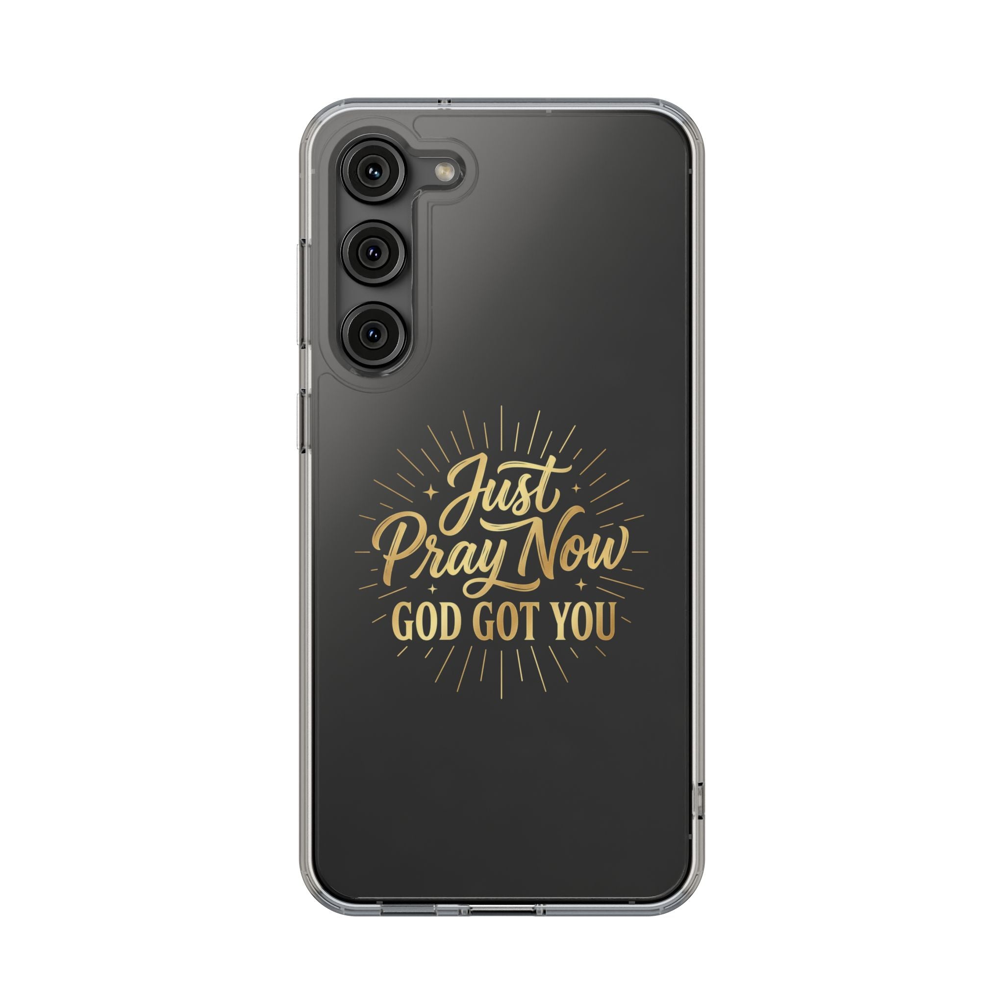 Phone Case “Just Pray Now God’s Got You" Clear Impact Resistant Case
