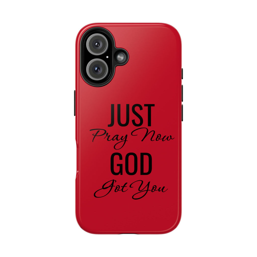 Tough Phone Case (Just Pray Now God Got You)