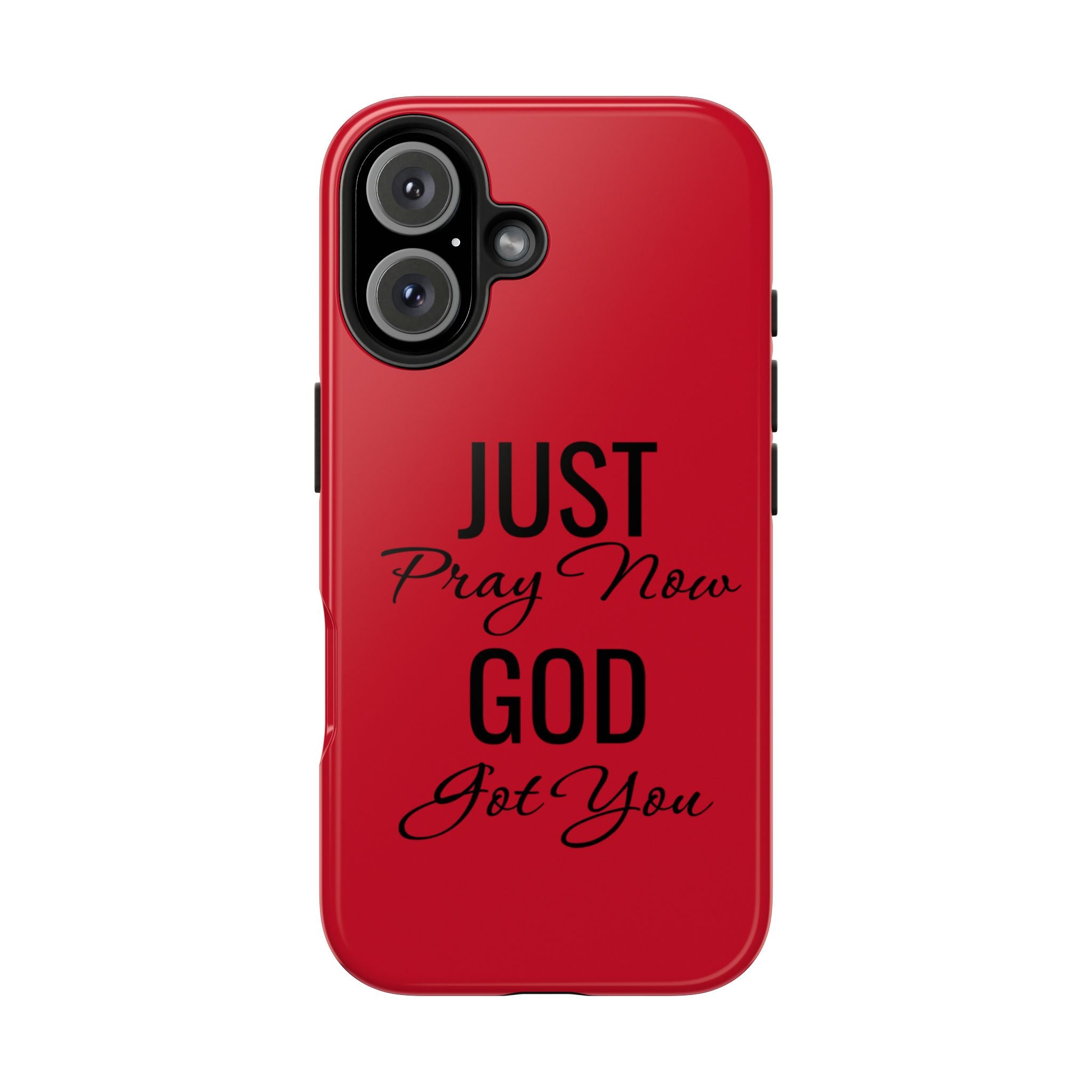 Tough Phone Case (Just Pray Now God Got You)