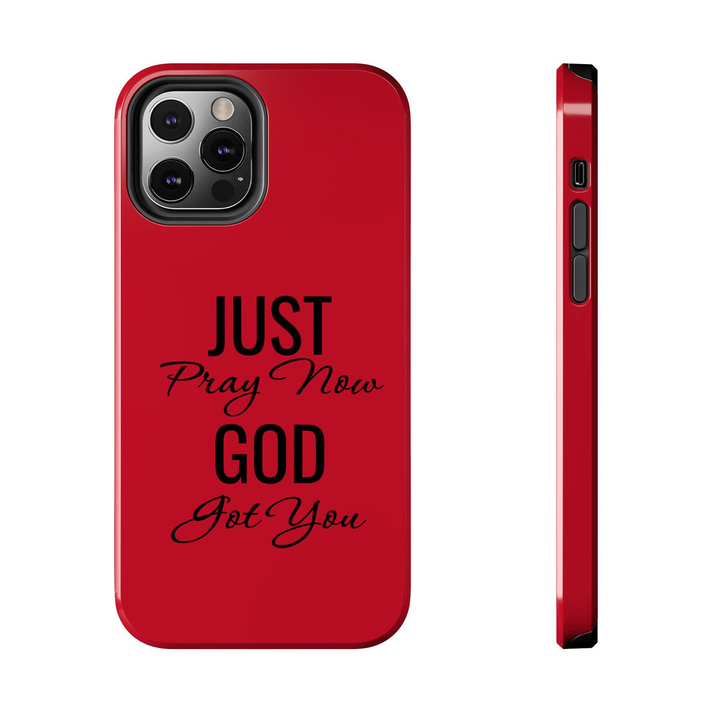 Tough Phone Case (Just Pray Now God Got You)