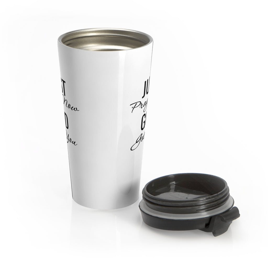 Stainless Steel Travel Mug  “Just Pray Now God Got You” Inspirational Faith Tumbler