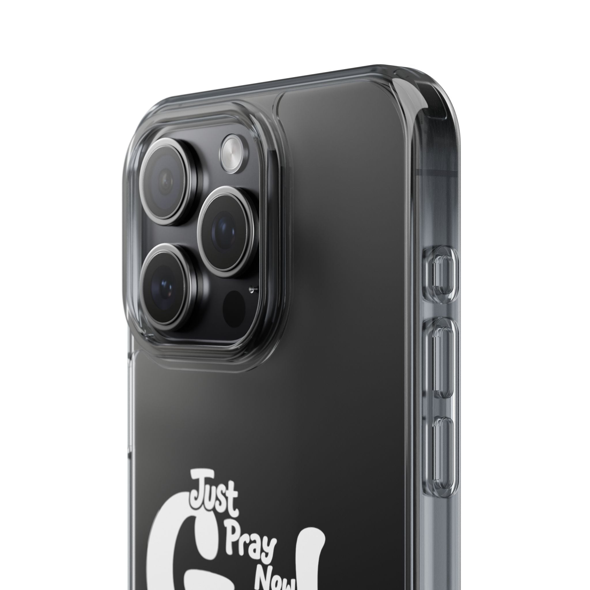 Clear Impact Phone Case “Just Pray Now God Got You" Protective Cover