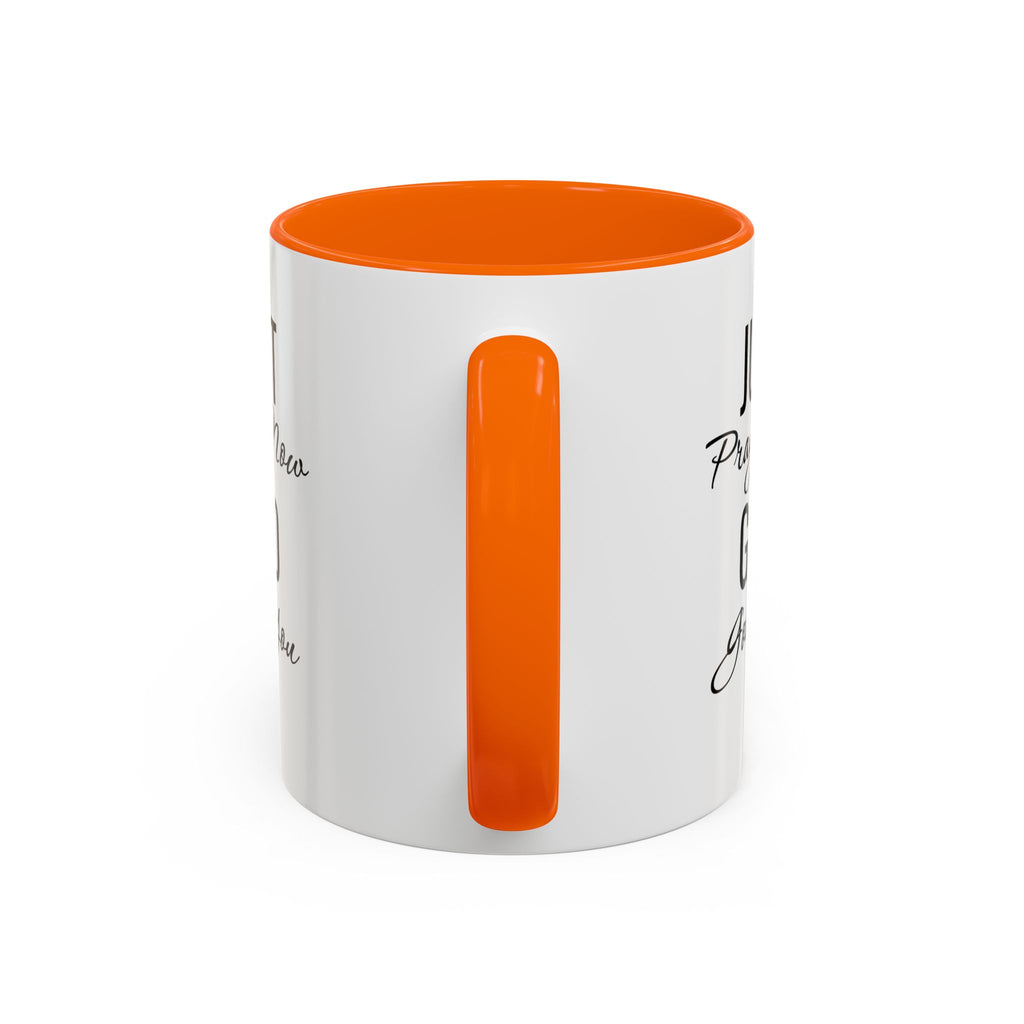 “Just Pray Now God Got You” Inspirational coffee Mug