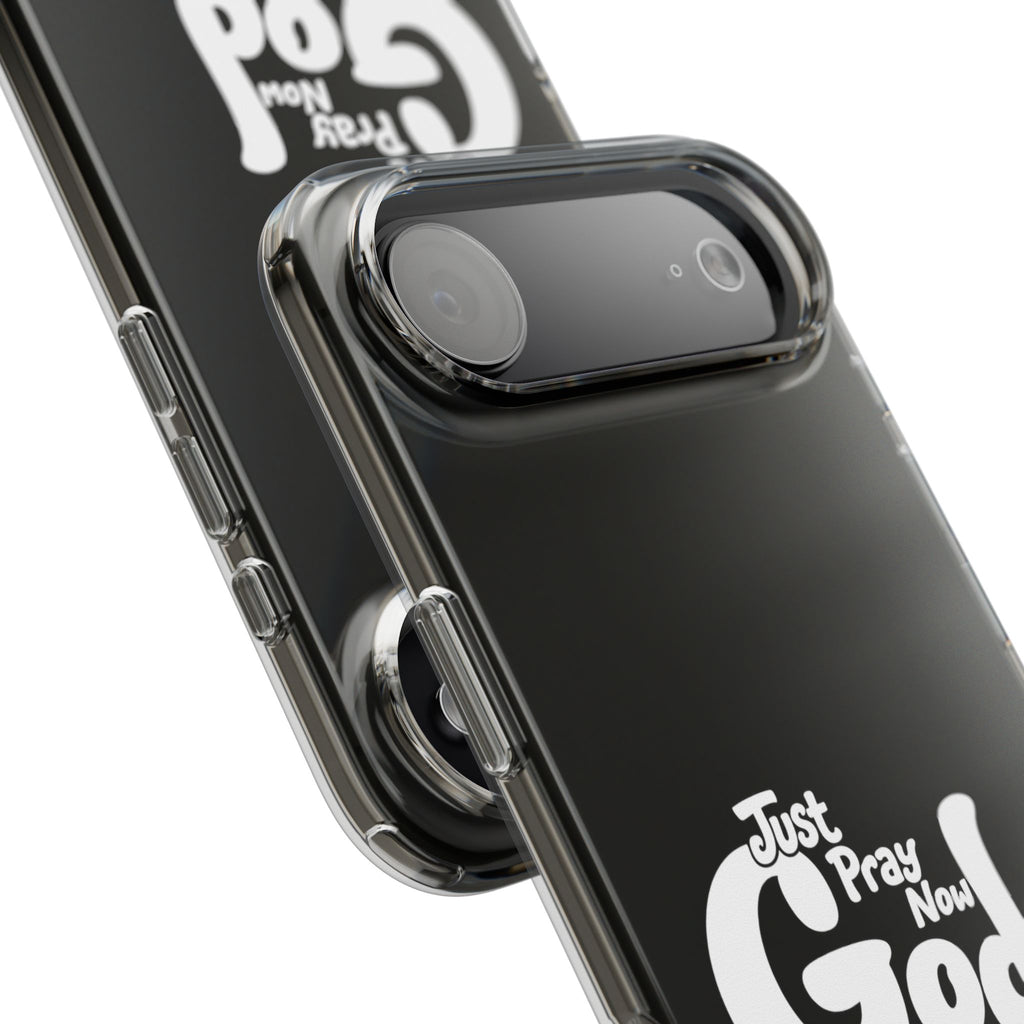 Clear Impact Phone Case “Just Pray Now God Got You" Protective Cover
