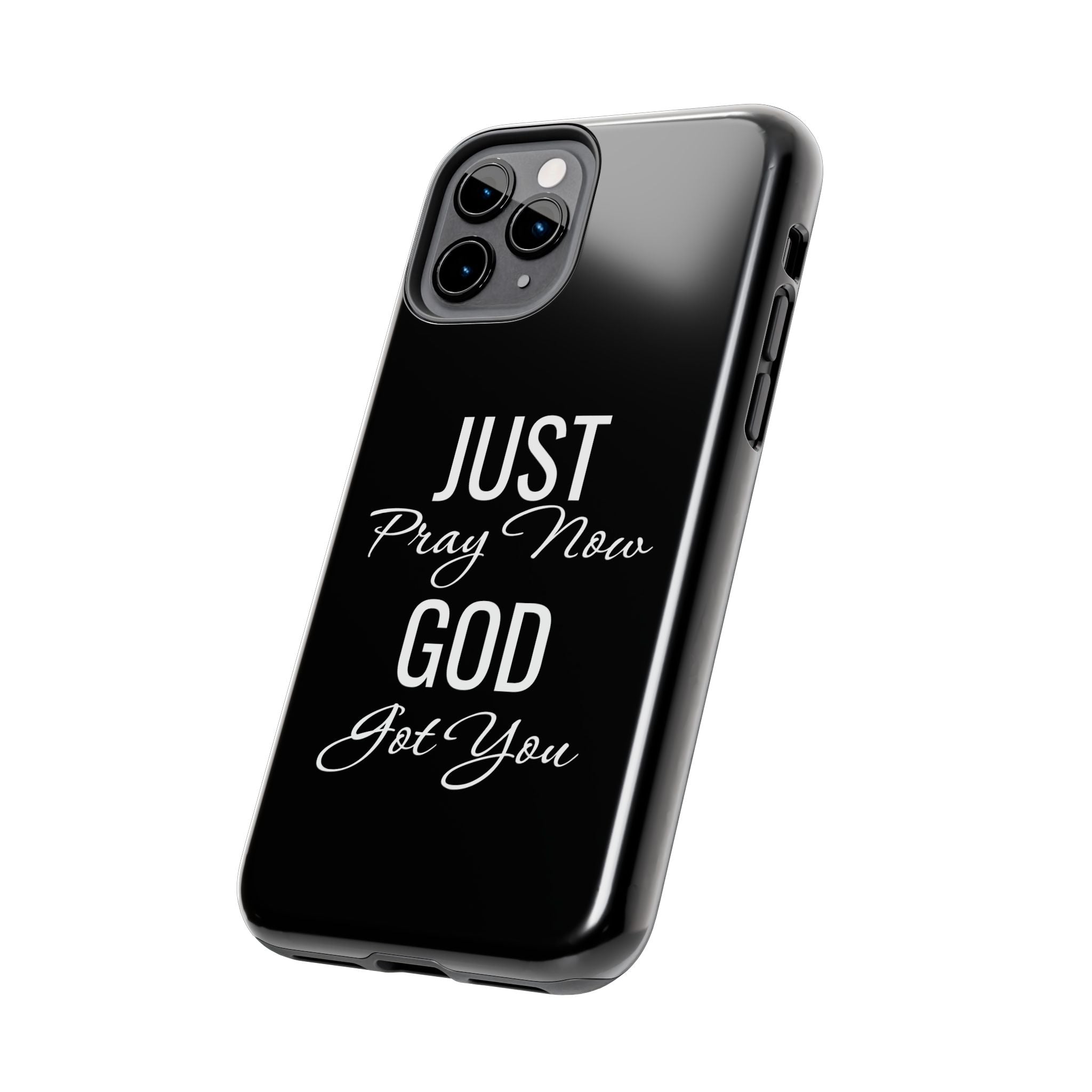 “Just Pray Now God Got You”  Tough Phone Case