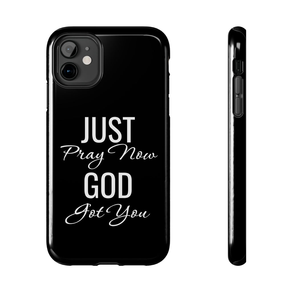“Just Pray Now God Got You”  Tough Phone Case
