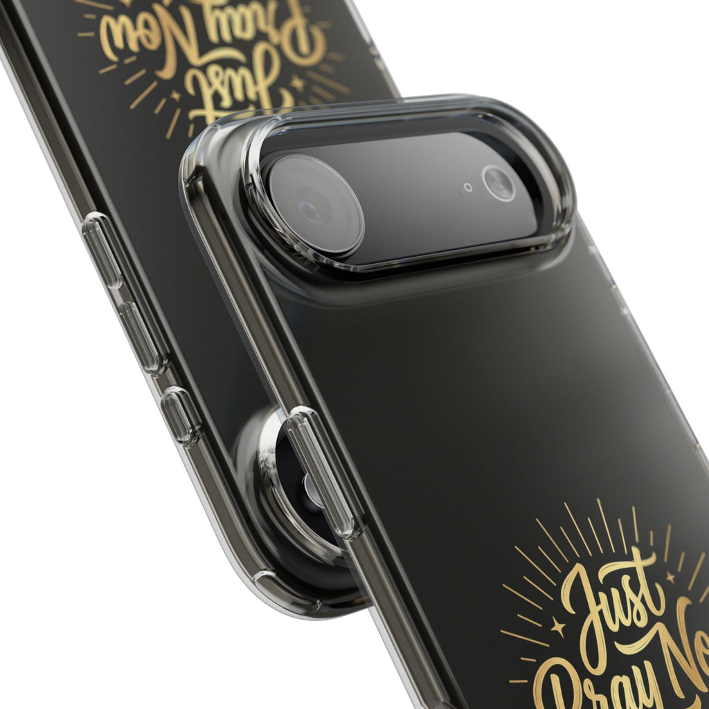 Phone Case “Just Pray Now God’s Got You" Clear Impact Resistant Case