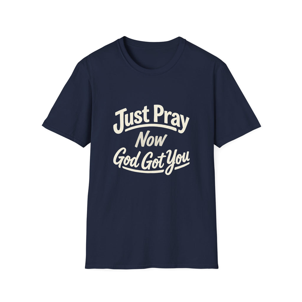 “Just Pray Now God Got You” Inspirational Christian Prayer T-Shirt