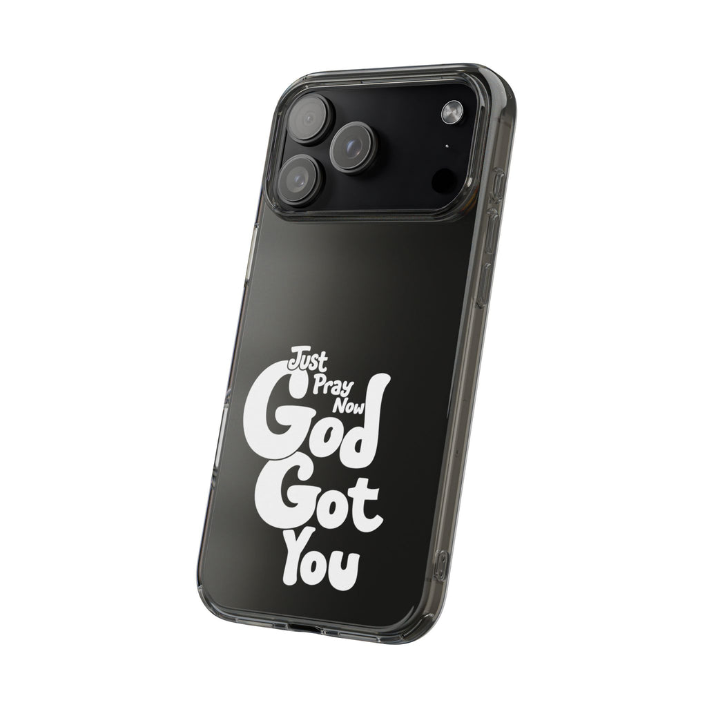 Clear Impact Phone Case “Just Pray Now God Got You" Protective Cover