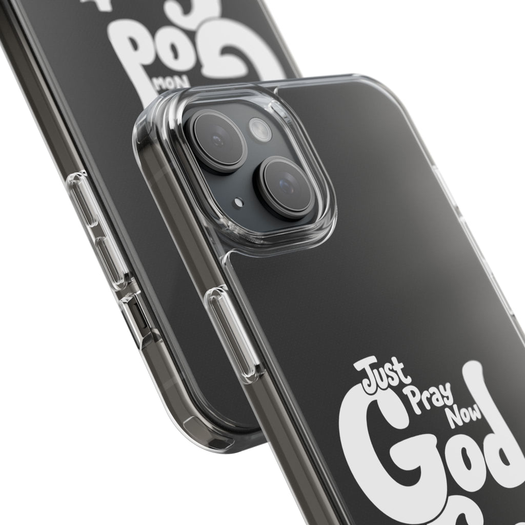 Clear Impact Phone Case “Just Pray Now God Got You" Protective Cover