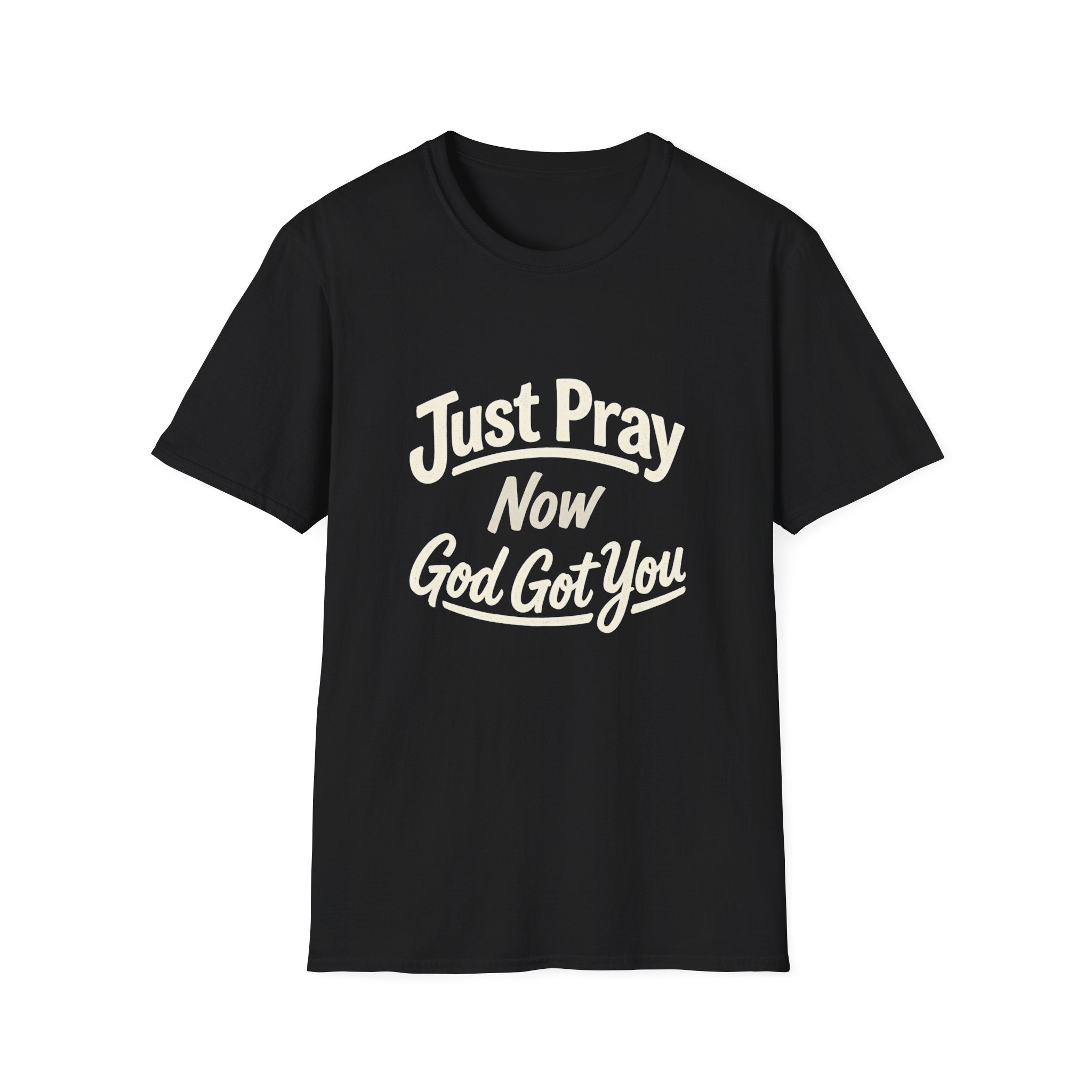 “Just Pray Now God Got You” Inspirational Christian Prayer T-Shirt
